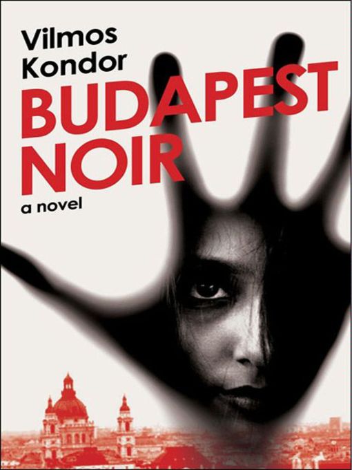 Title details for Budapest Noir by Vilmos Kondor - Available